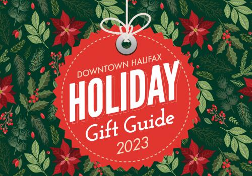 The 2023 Downtown Halifax Holiday Gift Guide is jam packed with local gift ideas from businesses in the Downtown and Spring Garden areas. 