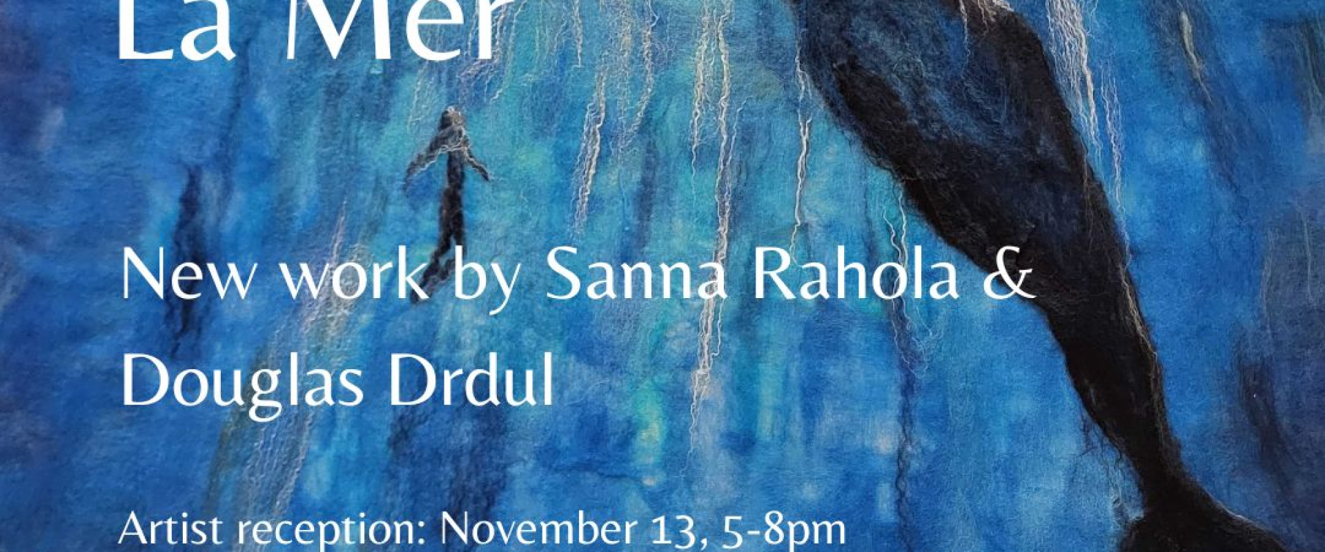 La Mer: New Work by Sanna Rahola & Douglas Drdul