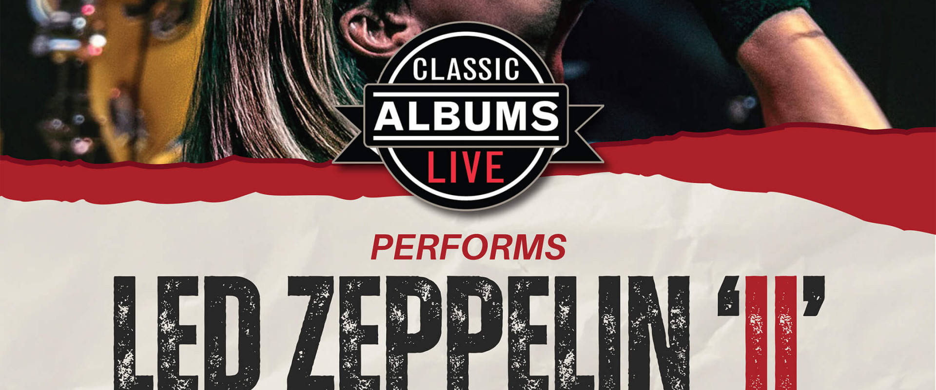 May 30/2026 in Halifax!  Classic Albums Live band will perform Led Zeppelin’s “Led Zeppelin II” album, note for note, cut for cut!