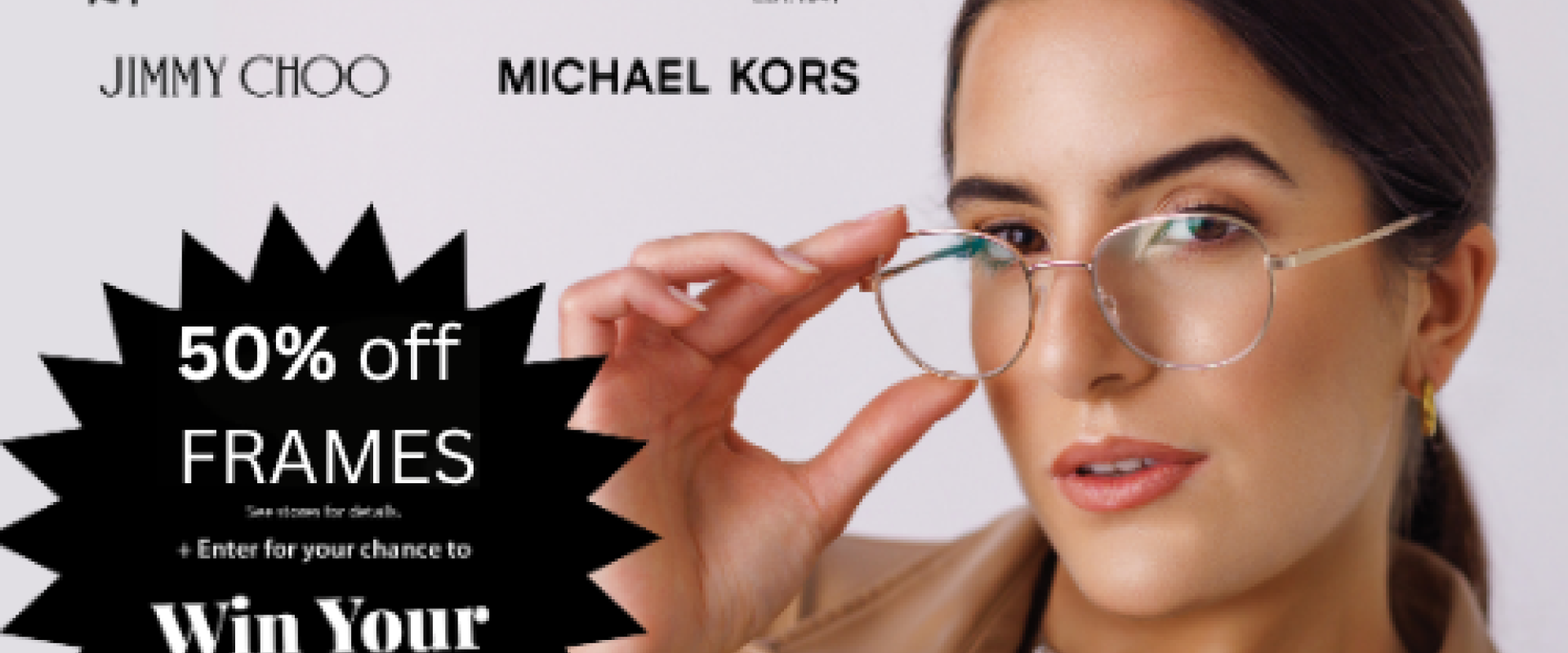 For 3 days only, we’ll also be offering: - Huge designer frames showcase • 50% off frames • Buy One Pair, Get One Free • Chance to win your purchase