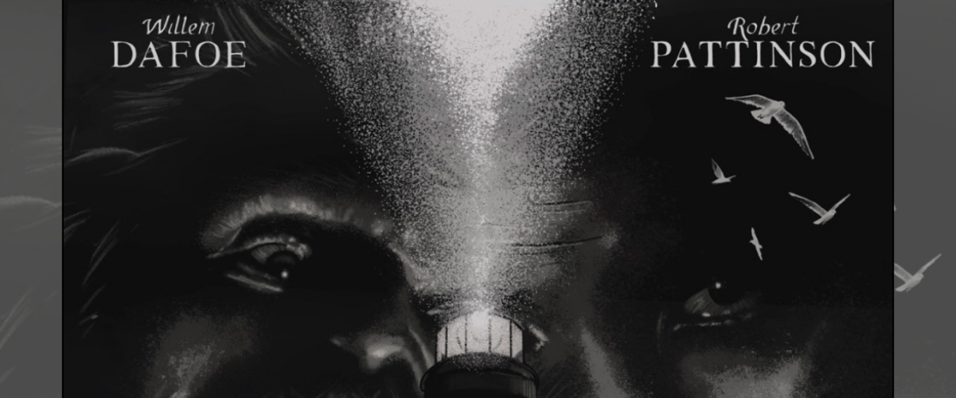 "The Lighthouse" movie poster, featuring actors Willem Dafoe and Robert Pattinson in black and white, super imposed behind a sinister looking lighthouse. 