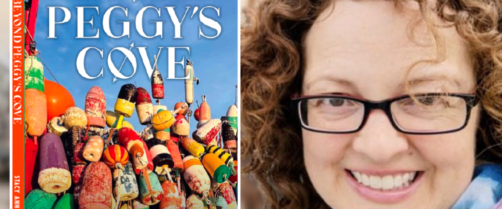 Beyond Peggy's Cove: Discovering Nova Scotia's Remarkable Places, Stacy Ann Milford, Author. Tuesday Night Talk, October 20, 6:30 pm, Maritime Museum of the Atlantic