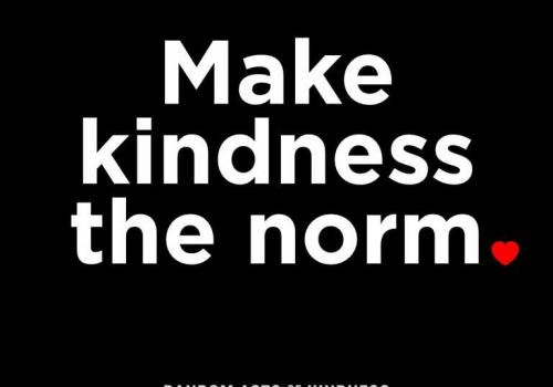Random Acts of Kindness (Make kindness the norm)
