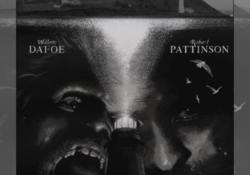 "The Lighthouse" movie poster, featuring actors Willem Dafoe and Robert Pattinson in black and white, super imposed behind a sinister looking lighthouse. 