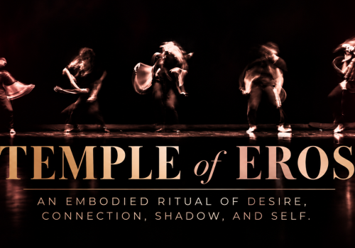 Five blurred dancers in motion on a dark stage, their movements streaked in warm rose and copper light. Text reads ‘Temple of Eros: An embodied ritual of desire, connection, shadow, and self.’