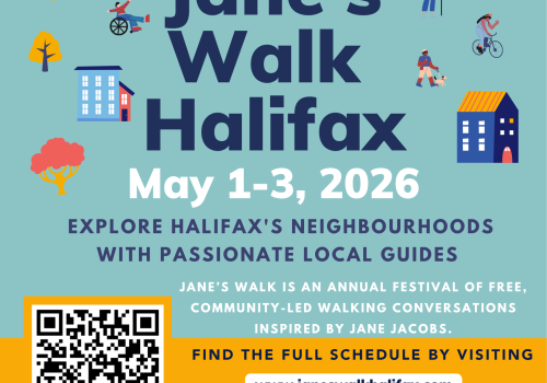 Jane's Walk Halifax, May 1-3 2026. Explore Halifax's Neighbourhoods with Passionate Local Guides. Visit our website for the full schedule.
