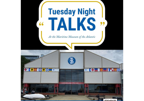 Tuesday Night Talks at the Maritime Museum of the Atlantic, October 13 to November 24, 2026, at 6:30 pm. Free admission after 4 pm.