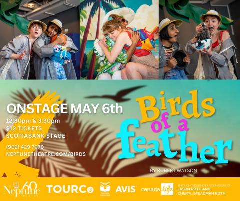 Neptune Theatre's Birds of a Feather graphic with a few pictures of the show