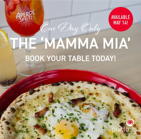 Piatto's graphic for mother's Day "One Day Only The 'Mamma Mia' Book Your Table Today!" 