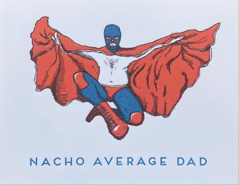 A Father's Day Card with an illustration of the character "Nacho Libre." Card says "Nacho Average Dad." 
